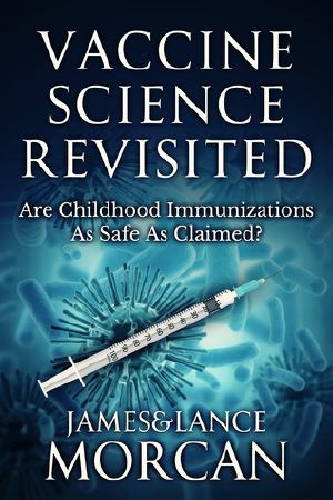 [The Underground Knowledge Series 08] • VACCINE SCIENCE REVISITED · Are Childhood Immunizations as Safe as Claimed? (The Underground Knowledge Series Book 8)